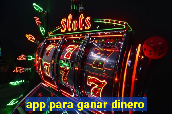 app para ganar dinero